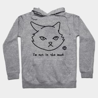 not in the mood cat Hoodie